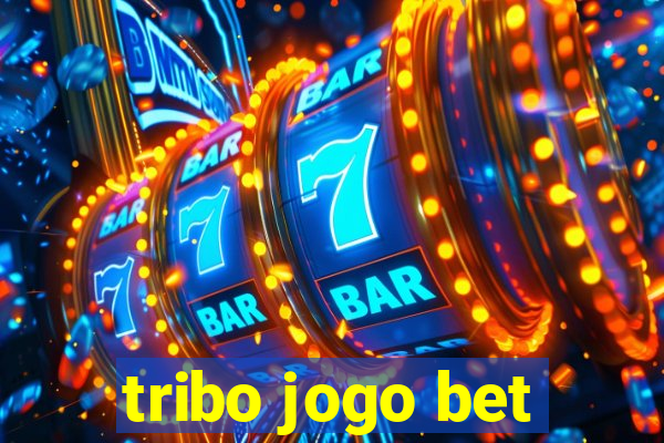 tribo jogo bet